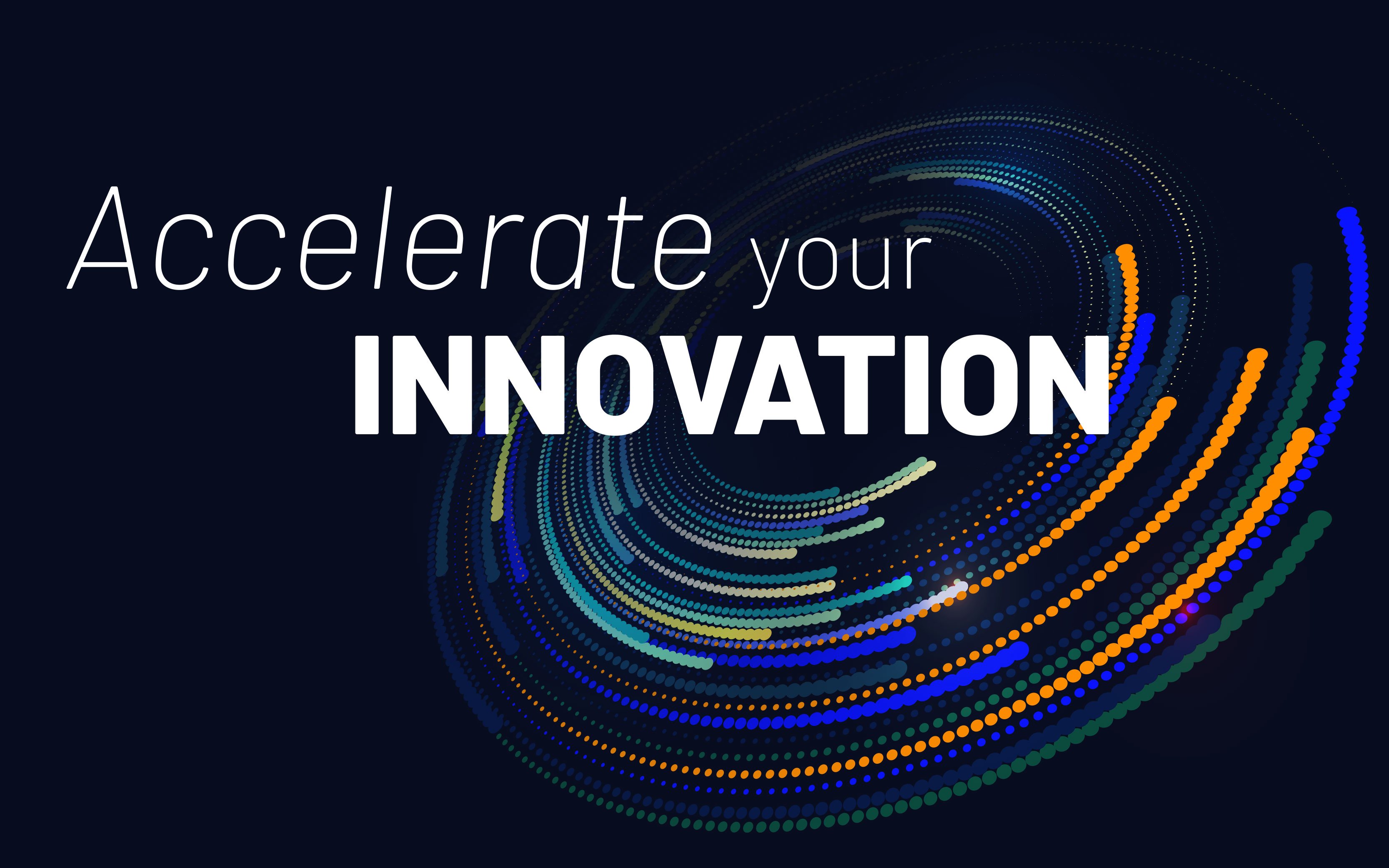 Are you ready to Accelerate your innovation?